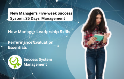 New Manager's Five-week Success System: 25 Days > Management